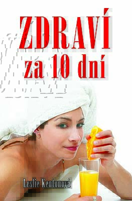 Zdraví za 10 dní - Cesta ke zdraví za 10 dní Zdraví za 10 dní - Cesta ke zdraví za 10 dní